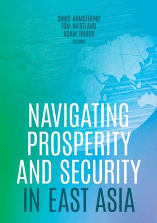 Cover image of Navigating Prosperity and Security in East Asia