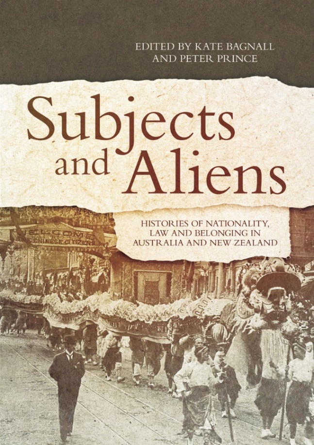 Cover image of: Subjects and Aliens Histories of Nationality, Law and Belonging in Australia and New Zealand