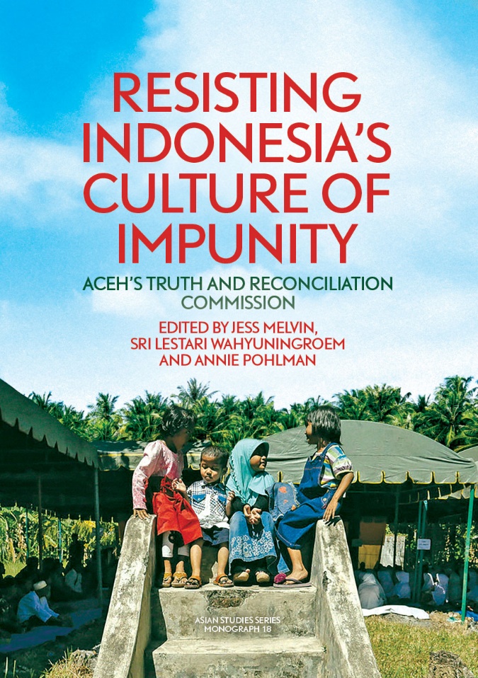 Cover image of Resisting Indonesia’s Culture of Impunity Aceh’s Truth and Reconciliation Commission